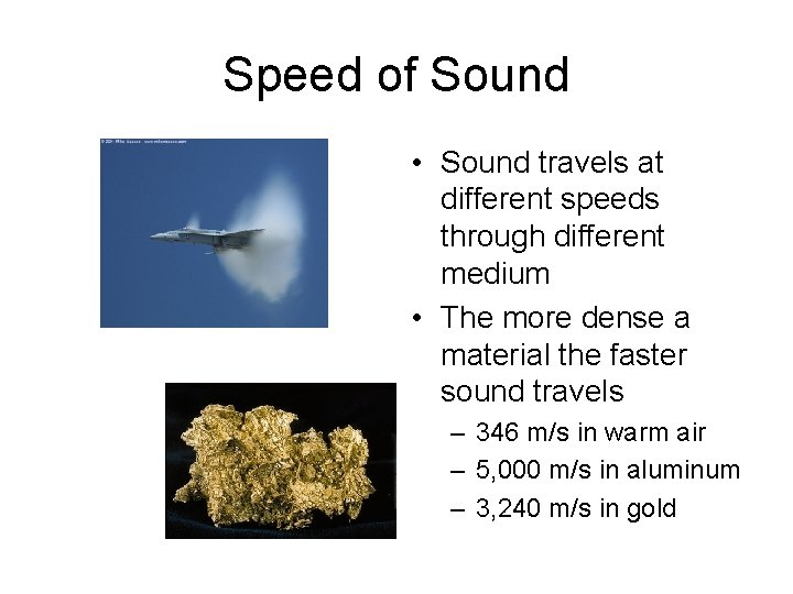 Speed of Sound • Sound travels at different speeds through different medium • The