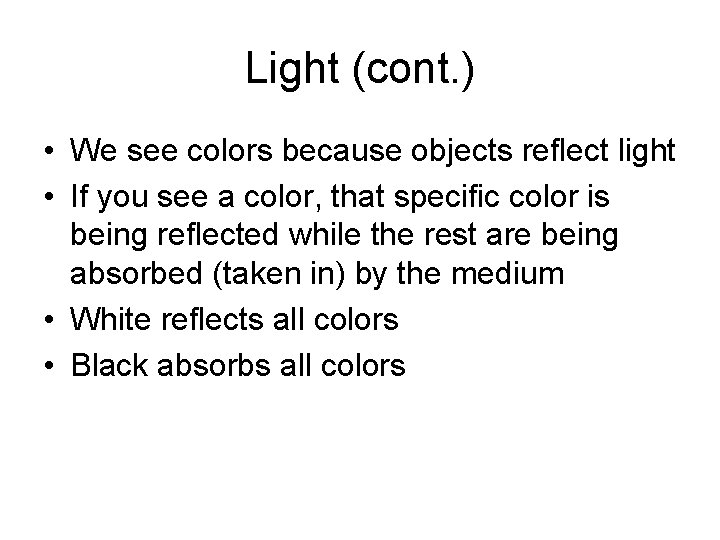 Light (cont. ) • We see colors because objects reflect light • If you