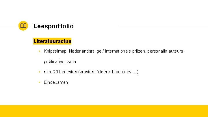 Leesportfolio Literatuuractua • Knipselmap: Nederlandstalige / internationale prijzen, personalia auteurs, publicaties, varia • min.