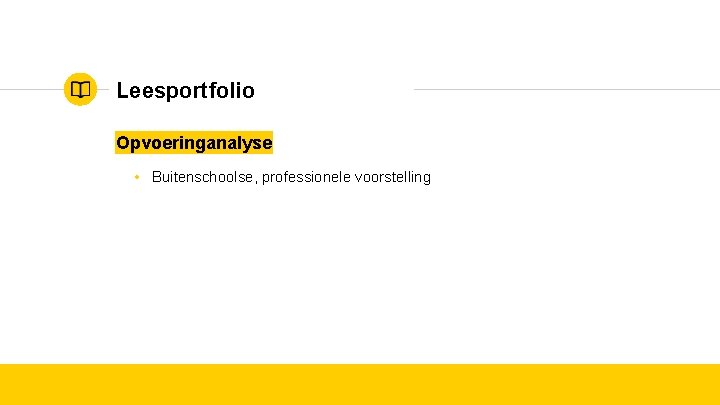 Leesportfolio Opvoeringanalyse • Buitenschoolse, professionele voorstelling 