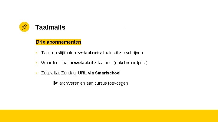 Taalmails Drie abonnementen • Taal- en stijlfouten: vrttaal. net > taalmail > inschrijven •