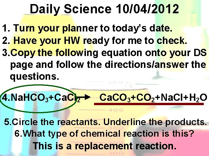 Daily Science 10/04/2012 1. Turn your planner to today’s date. 2. Have your HW