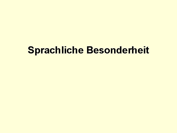 Sprachliche Besonderheit 
