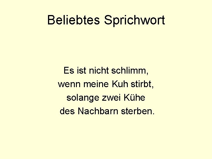 Beliebtes Sprichwort Es ist nicht schlimm, wenn meine Kuh stirbt, solange zwei Kühe des