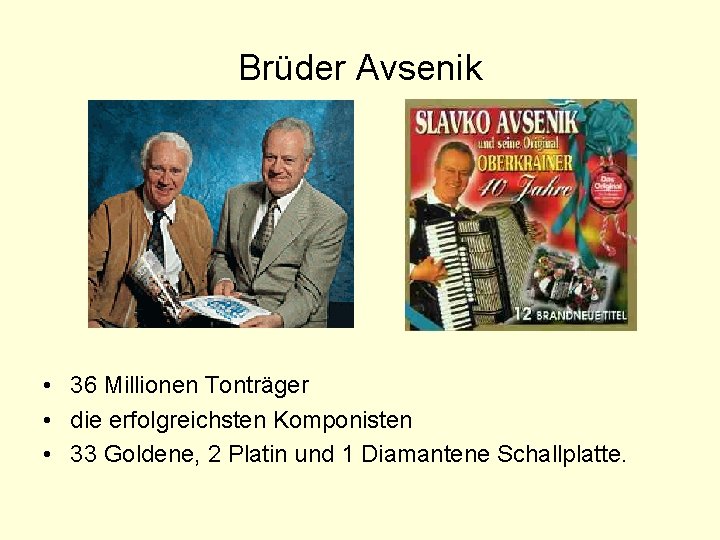 Brüder Avsenik • 36 Millionen Tonträger • die erfolgreichsten Komponisten • 33 Goldene, 2