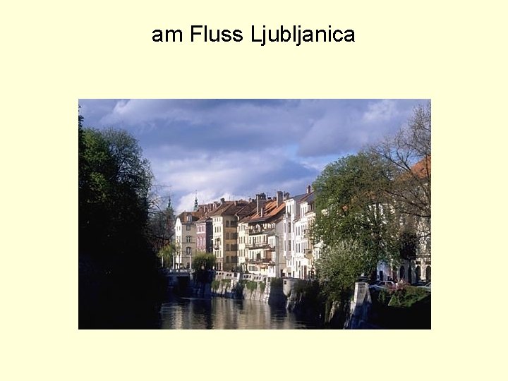 am Fluss Ljubljanica 