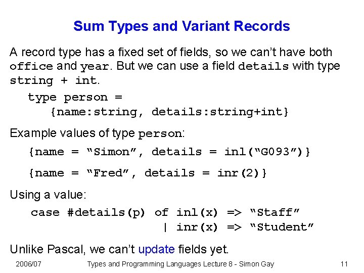 Sum Types and Variant Records A record type has a fixed set of fields,
