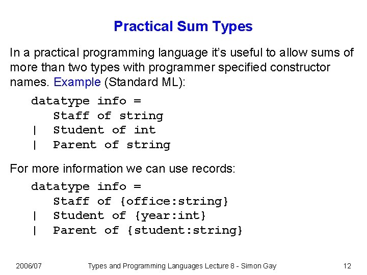 Practical Sum Types In a practical programming language it’s useful to allow sums of