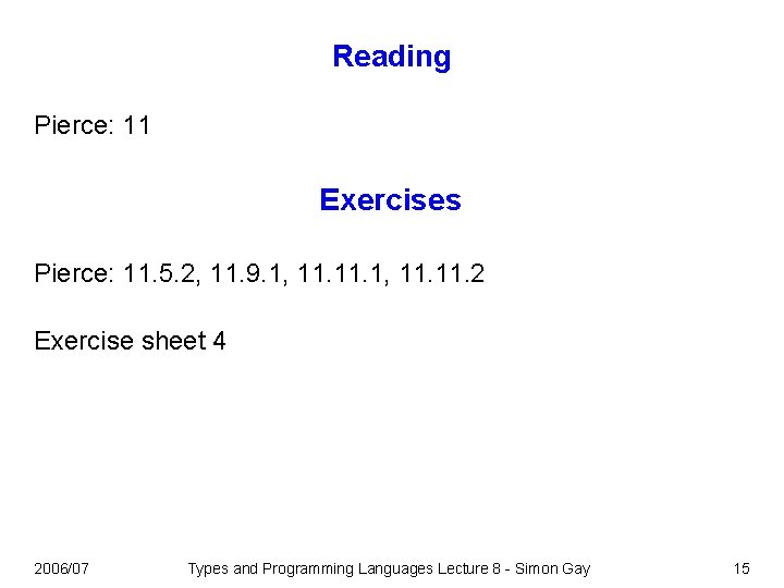 Reading Pierce: 11 Exercises Pierce: 11. 5. 2, 11. 9. 1, 11. 11. 2