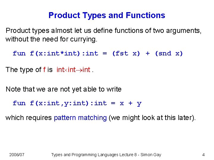 Product Types and Functions Product types almost let us define functions of two arguments,