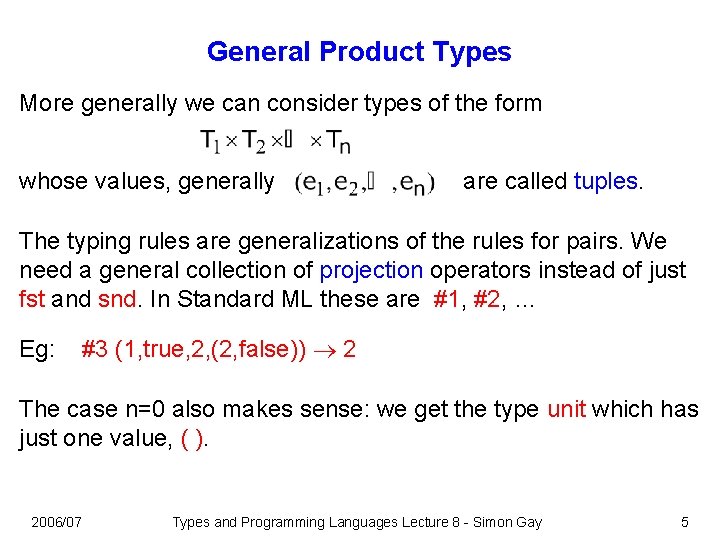 General Product Types More generally we can consider types of the form whose values,