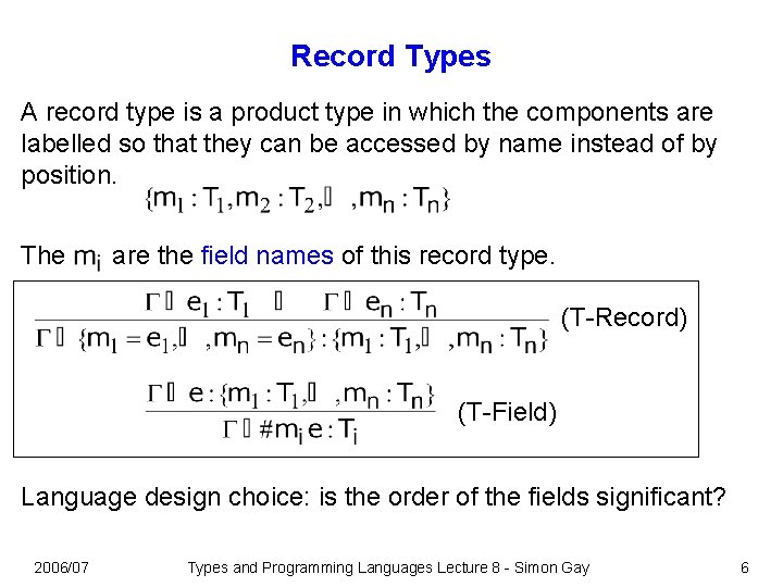 Record Types A record type is a product type in which the components are