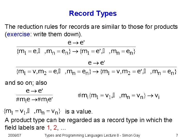 Record Types The reduction rules for records are similar to those for products (exercise: