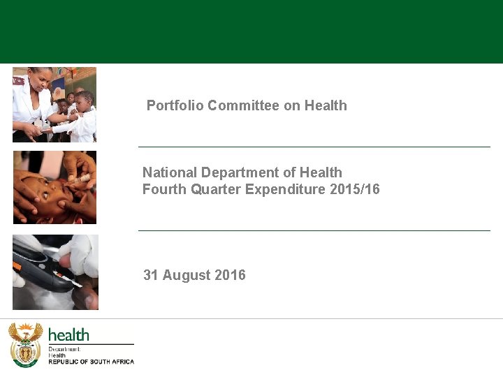 Portfolio Committee on Health National Department of Health Fourth Quarter Expenditure 2015/16 31 August