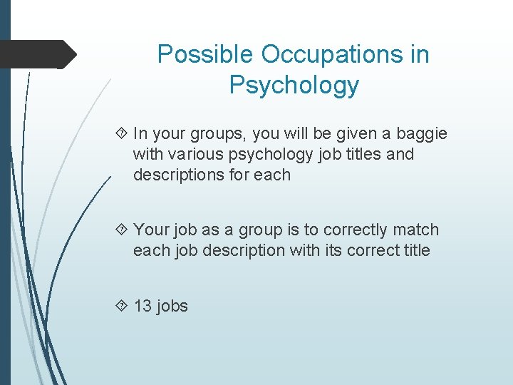 Possible Occupations in Psychology In your groups, you will be given a baggie with