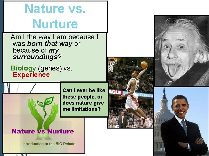 Nature vs. Nurture Am I the way I am because I was born that