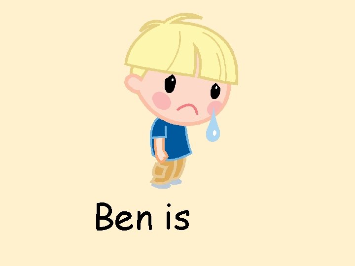 Ben is 