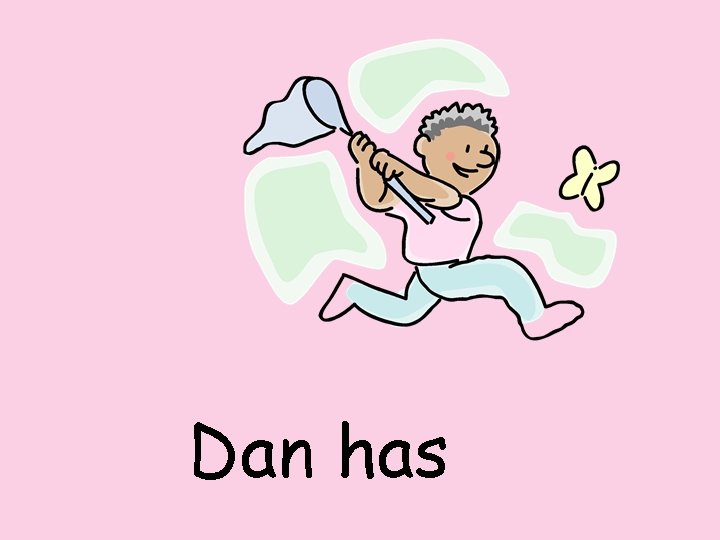 Dan has 