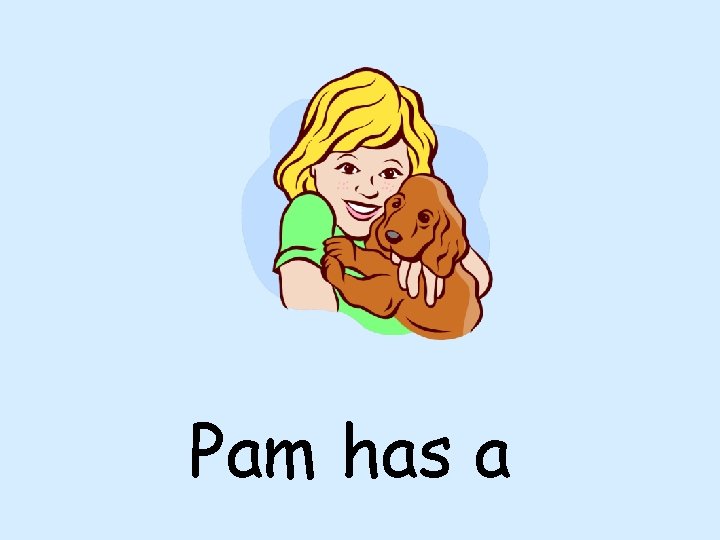 Pam has a 