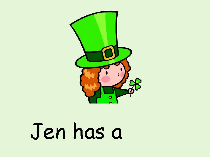 Jen has a 