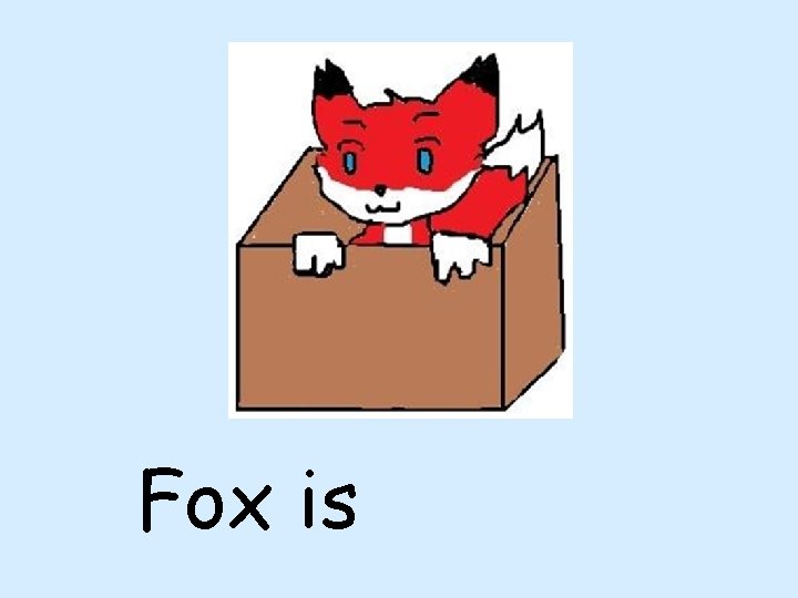 Fox is 