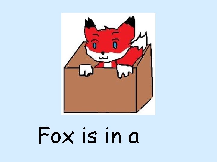 Fox is in a 