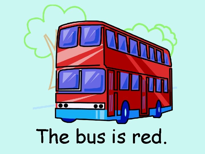 The bus is red. 