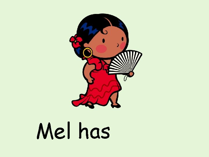 Mel has 
