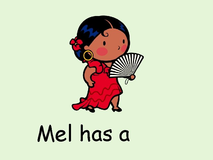 Mel has a 