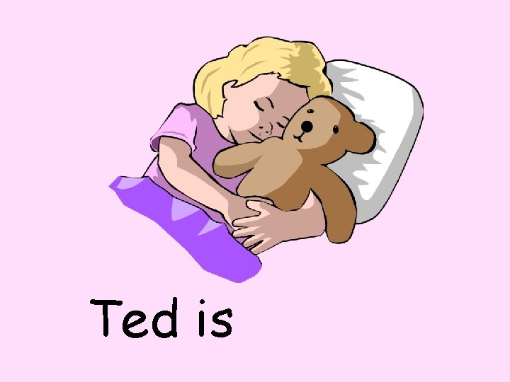 Ted is 