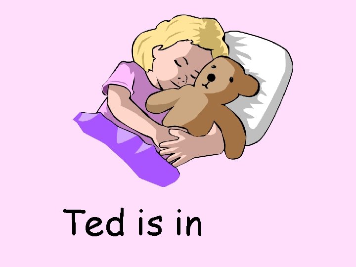 Ted is in 