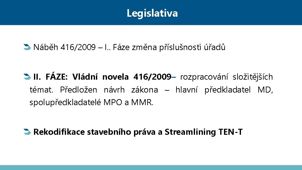 Legislativa Náběh 416/2009 – I. . Fáze změna příslušnosti úřadů II. FÁZE: Vládní novela