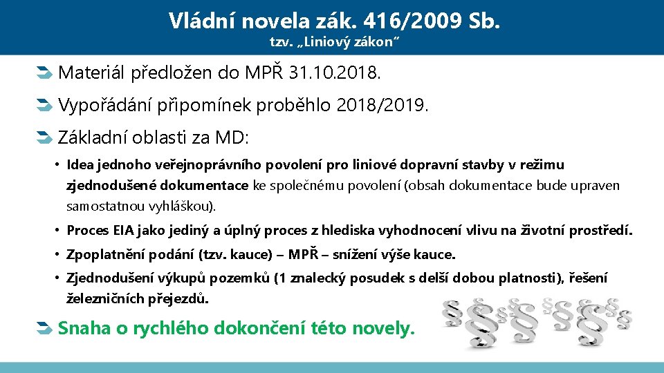 Vládní novela zák. 416/2009 Sb. tzv. „Liniový zákon“ Materiál předložen do MPŘ 31. 10.