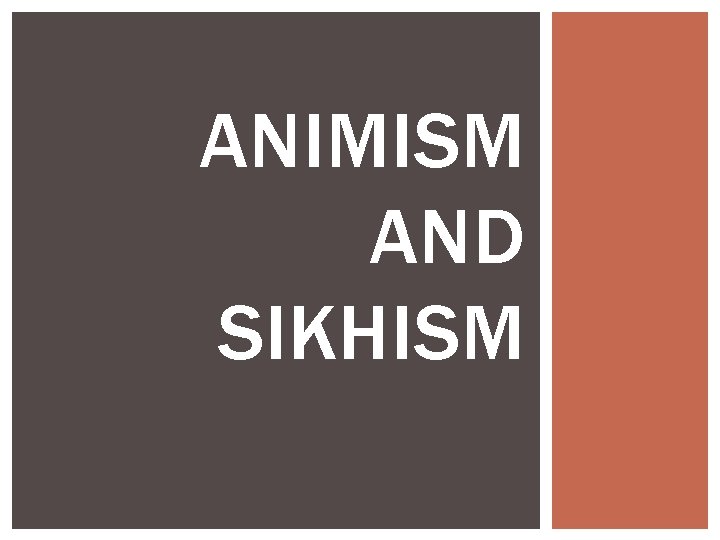 ANIMISM AND SIKHISM 