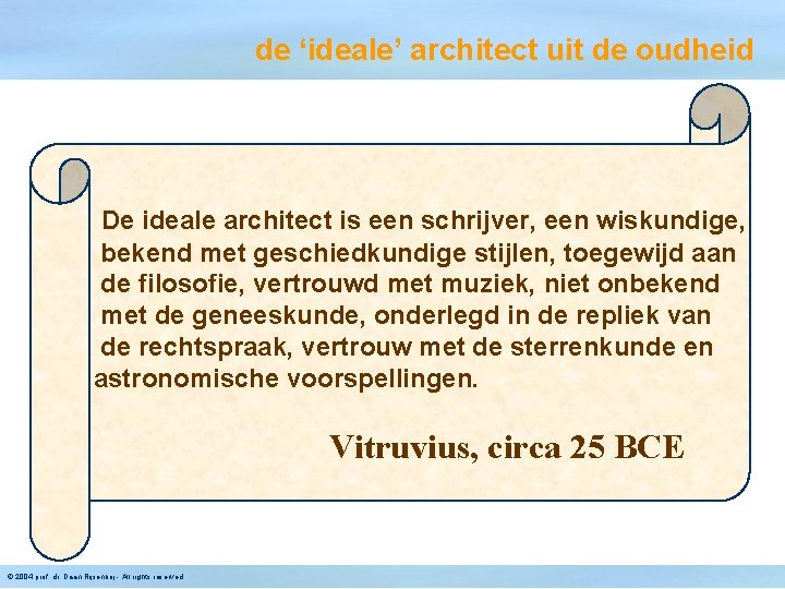 de ‘ideale’ architect uit de oudheid De ideale architect is een schrijver, een wiskundige,