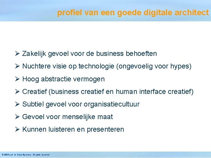 profiel van een goede digitale architect Ø Zakelijk gevoel voor de business behoeften Ø