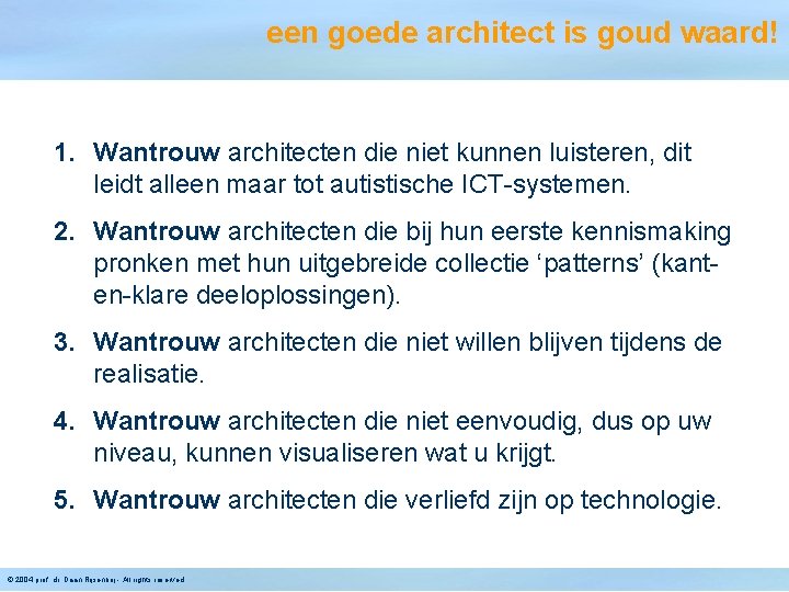 een goede architect is goud waard! 1. Wantrouw architecten die niet kunnen luisteren, dit