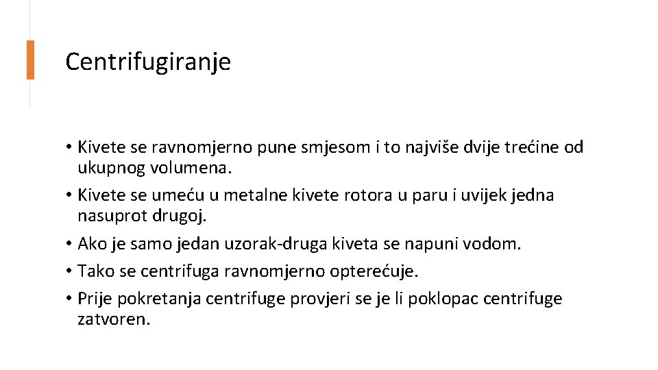 Centrifugiranje • Kivete se ravnomjerno pune smjesom i to najviše dvije trećine od ukupnog