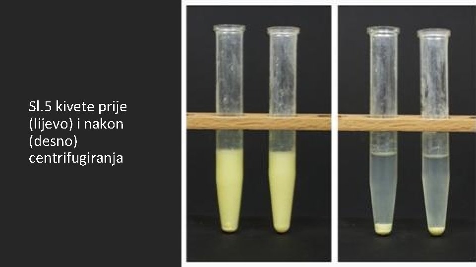 Sl. 5 kivete prije (lijevo) i nakon (desno) centrifugiranja 