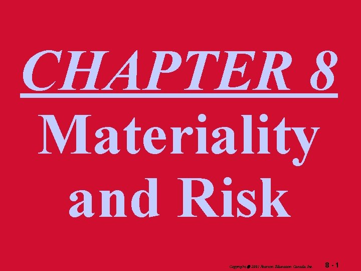 CHAPTER 8 Materiality and Risk Copyright 2003 Pearson Education Canada Inc. 8 -1 
