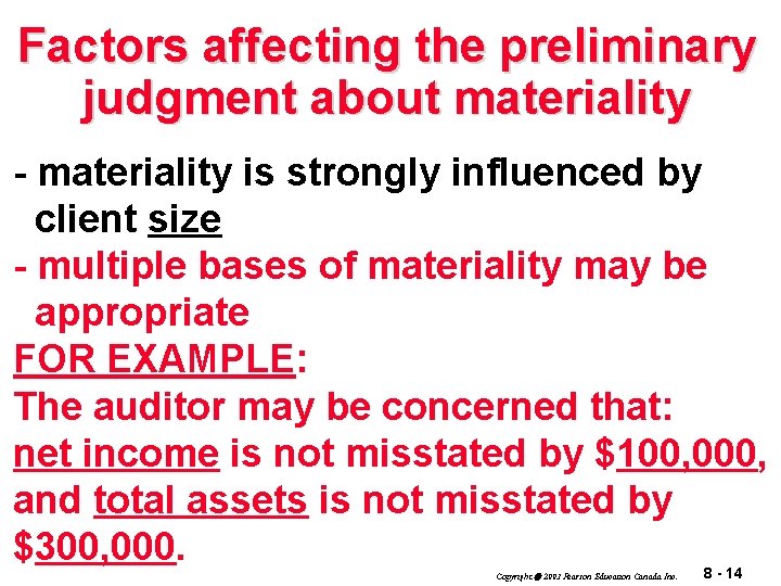 Factors affecting the preliminary judgment about materiality - materiality is strongly influenced by client