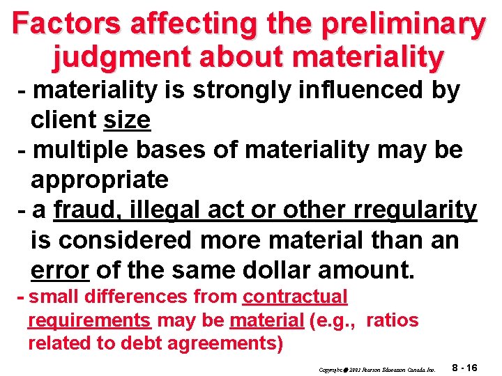 Factors affecting the preliminary judgment about materiality - materiality is strongly influenced by client