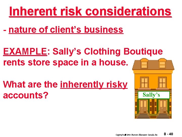 Inherent risk considerations - nature of client’s business EXAMPLE: Sally’s Clothing Boutique rents store