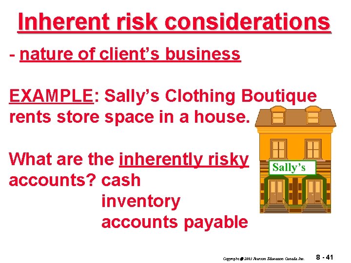 Inherent risk considerations - nature of client’s business EXAMPLE: Sally’s Clothing Boutique rents store