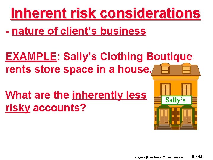 Inherent risk considerations - nature of client’s business EXAMPLE: Sally’s Clothing Boutique rents store