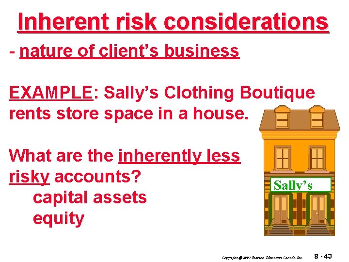 Inherent risk considerations - nature of client’s business EXAMPLE: Sally’s Clothing Boutique rents store