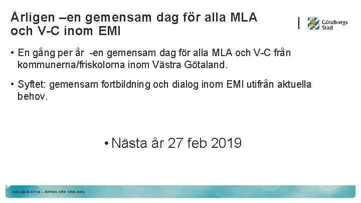 Årligen –en gemensam dag för alla MLA och V-C inom EMI • En gång