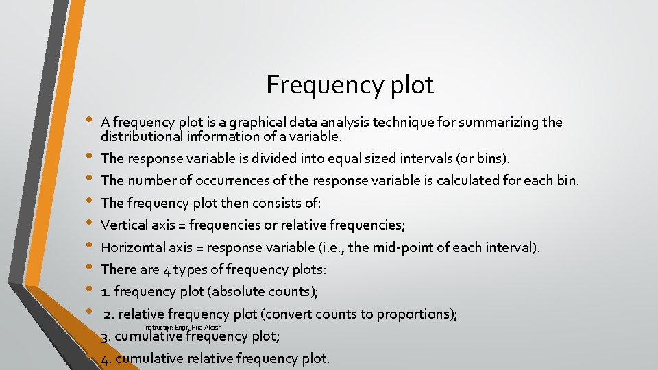 Frequency plot • • • A frequency plot is a graphical data analysis technique