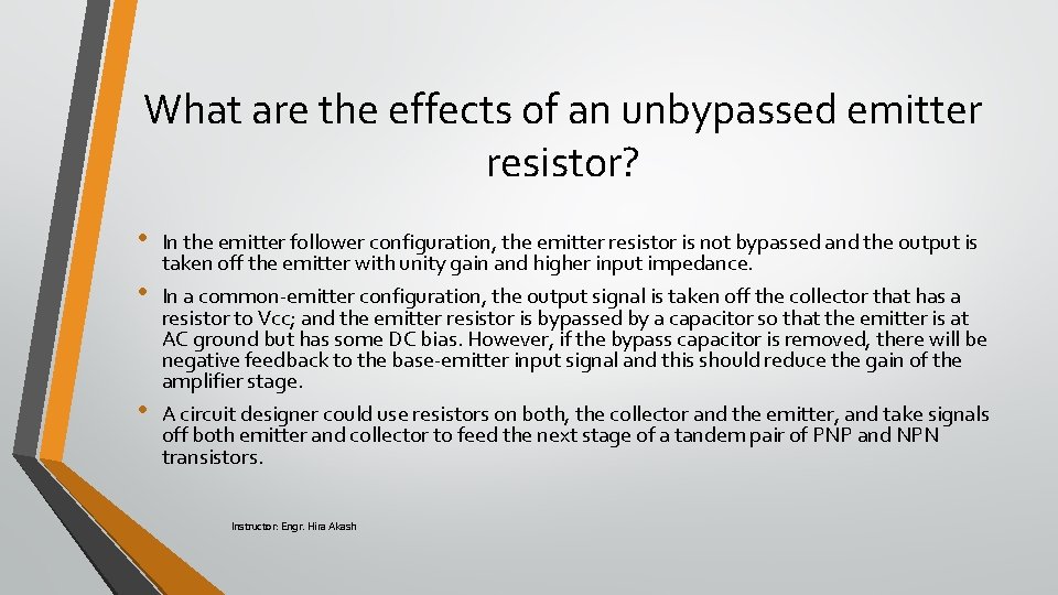 What are the effects of an unbypassed emitter resistor? • • • In the