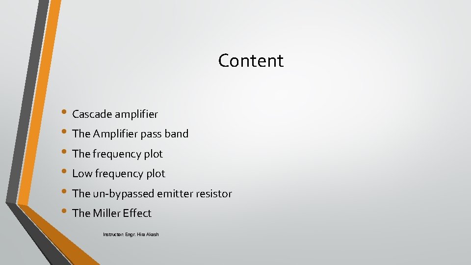 Content • Cascade amplifier • The Amplifier pass band • The frequency plot •